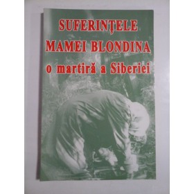 SUFERINTELE  MAMEI  BLONDINA  o martira a  Siberiei 
